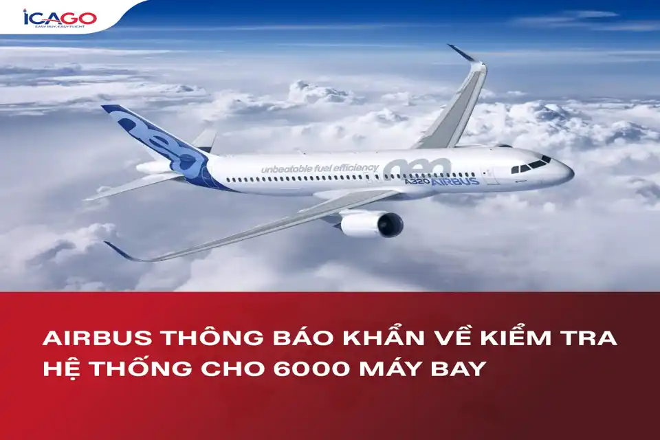 AIRBUS THÔNG BÁO KHẨN VỀ KIỂM TRA HỆ THỐNG CHO 6000 MÁY BAY