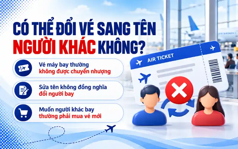 Có thể đổi vé máy bay sang tên người khác không?